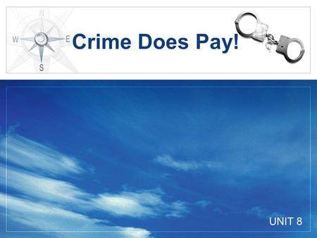 Crime Does Pay! UNIT 8. Teaching Aims  Identifying the relationship between the speakers  Asking for and giving opinions.