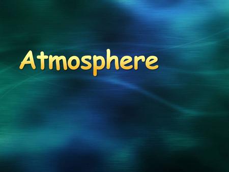 Atmosphere.