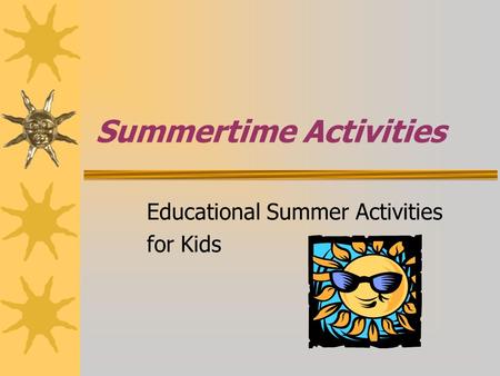 Summertime Activities Educational Summer Activities for Kids.