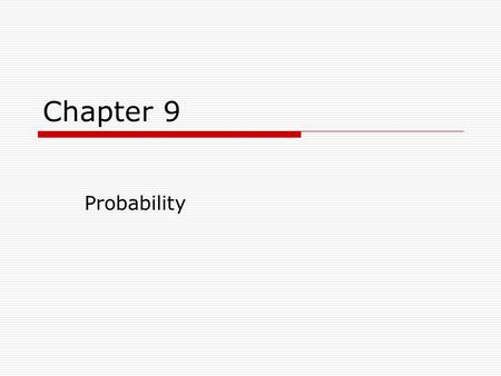 Chapter 9 Probability. 2 More Statistical Notation  Chance is expressed as a percentage  Probability is expressed as a decimal  The symbol for probability.