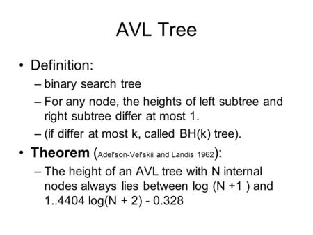 AVL Tree Definition: Theorem (Adel'son-Vel'skii and Landis 1962):