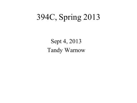 394C, Spring 2013 Sept 4, 2013 Tandy Warnow. DNA Sequence Evolution AAGACTT TGGACTTAAGGCCT -3 mil yrs -2 mil yrs -1 mil yrs today AGGGCATTAGCCCTAGCACTT.