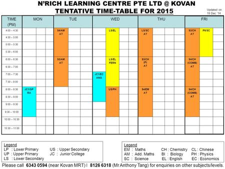 TENTATIVE TIME-TABLE FOR 2015 TIME (PM) MONTUEWEDTHUFRI 4:00 – 4:30S4/AM AT LS/ELLS/SC AT S3/CH AT P6/SC 4:30 – 5:00 5:00 – 5:30 5:30 – 6:00 6:00 – 6:30S3/AM.