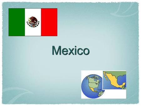 Mexico. Mexico Today The Big Idea Mexico has four culture regions that all play a part in the country’s government and economy. Main Ideas Government.