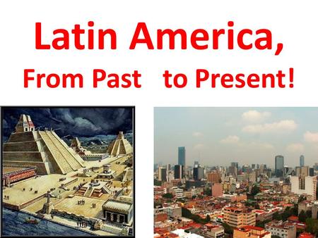 Latin America, From Past to Present! During the early years of Latin America’s independence, many of Mestizos and Native Americans were quite poor.