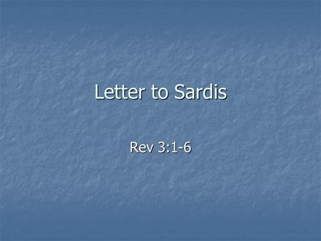 Letter to Sardis Rev 3:1-6. Outline of Revelation Preparation of the Prophet: His Past Vision (1:1 – 20) Preparation of the Prophet: His Past Vision (1:1.