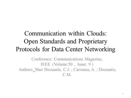 Communication within Clouds: Open Standards and Proprietary Protocols for Data Center Networking Conference: Communications Magazine, IEEE (Volume:50,