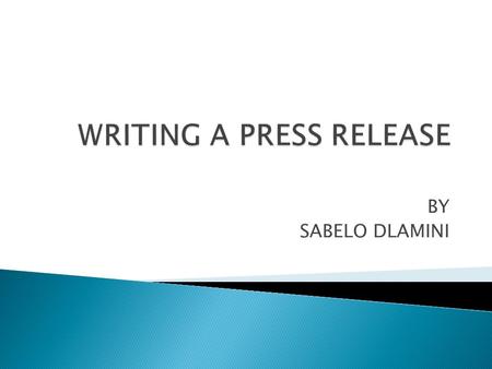 BY SABELO DLAMINI.  A press release is a summary of facts about a programme or issue on which you want media attention.