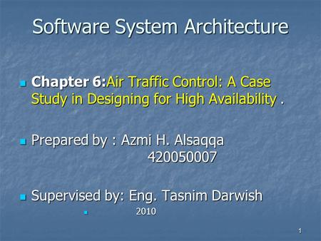 Software System Architecture Software System Architecture Chapter 6:Air Traffic Control: A Case Study in Designing for High Availability. Chapter 6:Air.