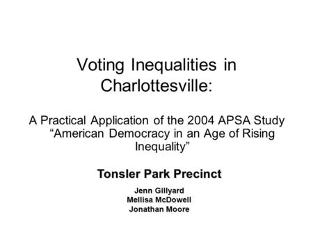 Voting Inequalities in Charlottesville: A Practical Application of the 2004 APSA Study “American Democracy in an Age of Rising Inequality” Tonsler Park.