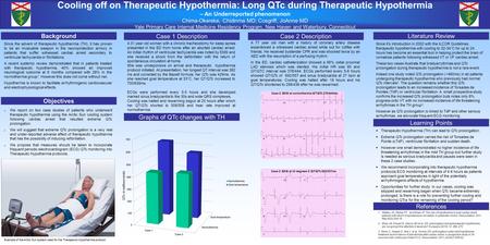 Cooling off on Therapeutic Hypothermia: Long QTc during Therapeutic Hypothermia – An Underreported phenomenon Chima-Okereke, Chidinma MD; Cosgriff, JoAnne.