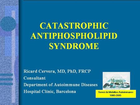 CATASTROPHIC ANTIPHOSPHOLIPID SYNDROME UPDATE IN DIAGNOSIS.