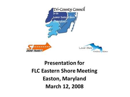 Presentation for FLC Eastern Shore Meeting Easton, Maryland March 12, 2008.