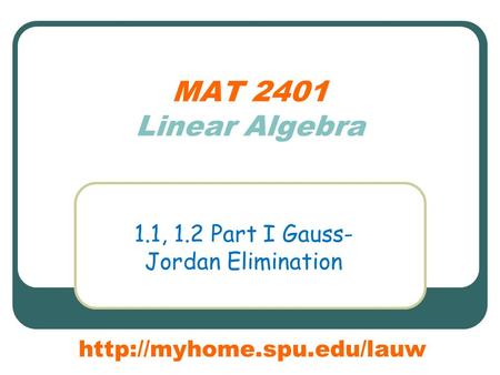 MAT 2401 Linear Algebra 1.1, 1.2 Part I Gauss- Jordan Elimination