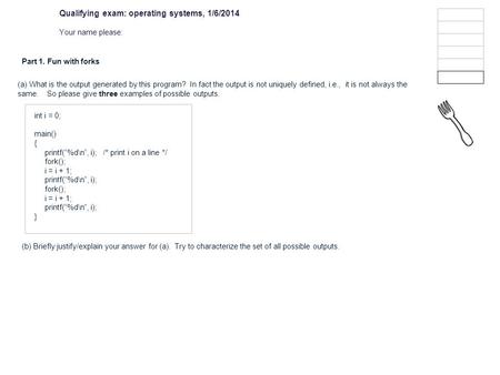 (a) What is the output generated by this program? In fact the output is not uniquely defined, i.e., it is not always the same. So please give three examples.