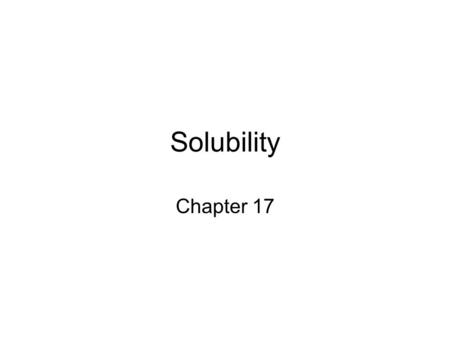 Solubility Chapter 17. No only do acids and bases dissolve in aqueous solutions but so do ionic compounds –Many ionic compounds tend to be strong electrolytes.