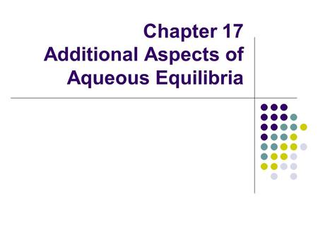 Chapter 17 Additional Aspects of Aqueous Equilibria