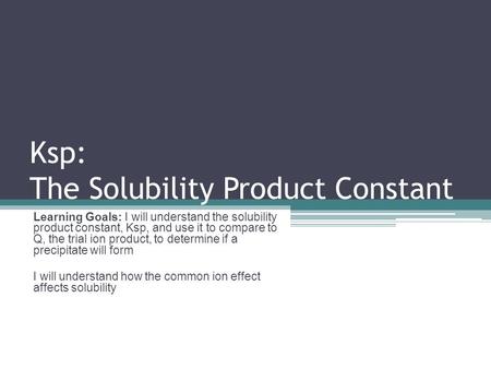 Ksp: The Solubility Product Constant