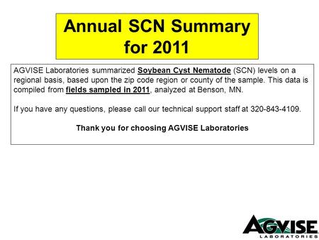 AGVISE Laboratories summarized Soybean Cyst Nematode (SCN) levels on a regional basis, based upon the zip code region or county of the sample. This data.