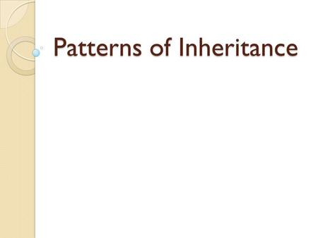 Patterns of Inheritance