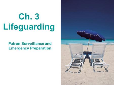 Ch. 3 Lifeguarding Patron Surveillance and Emergency Preparation.