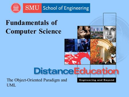 Fundamentals of Computer Science The Object-Oriented Paradigm and UML.