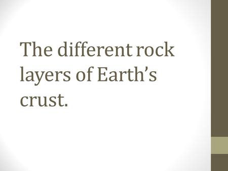 The different rock layers of Earth’s crust.. The 3 layers The Paleozoic, Mesozoic and Cenozoic eras are the 3 most recent layers of Earth’s crust. They.