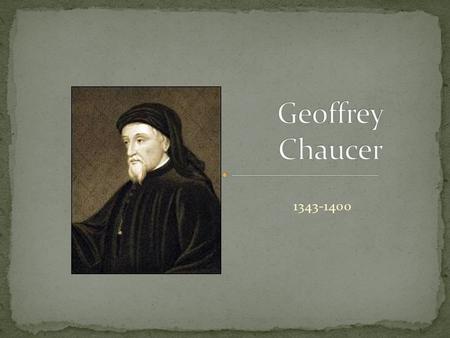 Geoffrey Chaucer 1343-1400.