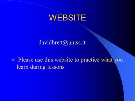 WEBSITE Please use this website to practice what you learn during lessons 1.