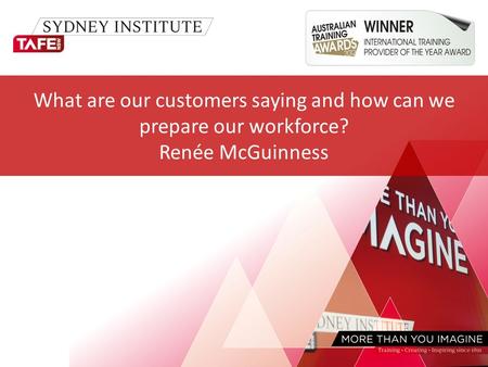 What are our customers saying and how can we prepare our workforce? Renée McGuinness.