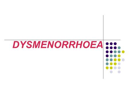 DYSMENORRHOEA. Dysmenorrhea is defined as severe, cramping pain in the lower abdomen that occurs just before or during menses. (primary or secondary)