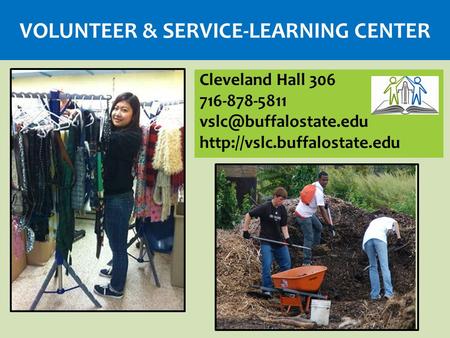 VOLUNTEER & SERVICE-LEARNING CENTER Cleveland Hall 306 716-878-5811