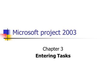 Microsoft project 2003 Chapter 3 Entering Tasks. There are several approaches that we can take to fill in the Gantt Chart. Brainstorming Sequential Team.