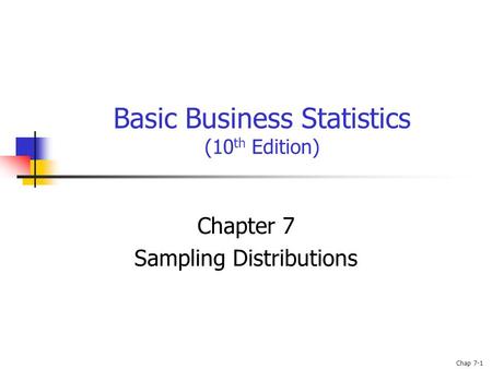 Chap 7-1 Basic Business Statistics (10 th Edition) Chapter 7 Sampling Distributions.