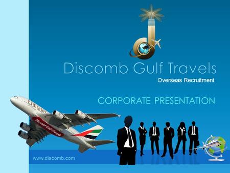 Overseas Recruitment www.discomb.com CORPORATE PRESENTATION.