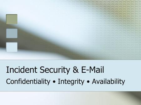 Incident Security & E-Mail Confidentiality Integrity Availability.