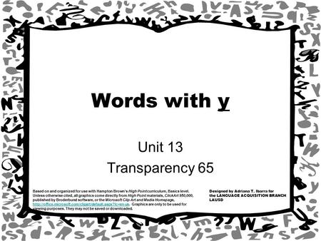 Designed by Adriana T. Ibarra for the LANGUAGE ACQUISITION BRANCH LAUSD Based on and organized for use with Hampton Brown’s High Point curriculum, Basics.