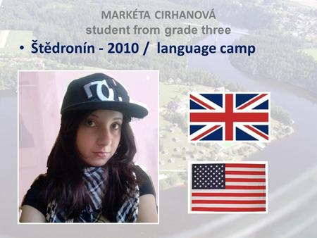 MARKÉTA CIRHANOVÁ student from grade three Štědronín - 2010 / language camp.