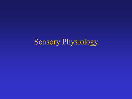 Sensory Physiology. Concepts To Understand Receptor Potential Amplitude Coding Frequency Coding Activation/Inactivation Neural Adaptation Synaptic Depression.