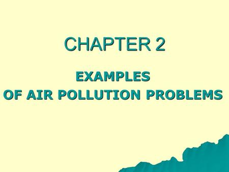 EXAMPLES OF AIR POLLUTION PROBLEMS