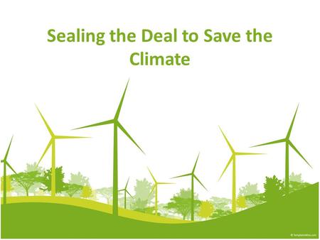 Sealing the Deal to Save the Climate. Chapter 6 Terms Ratify: Make a written agreement official by signing it. People usually ratify a treaty/an agreement/a.