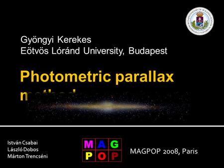 Gyöngyi Kerekes Eötvös Lóránd University, Budapest MAGPOP 2008, Paris István Csabai László Dobos Márton Trencséni.