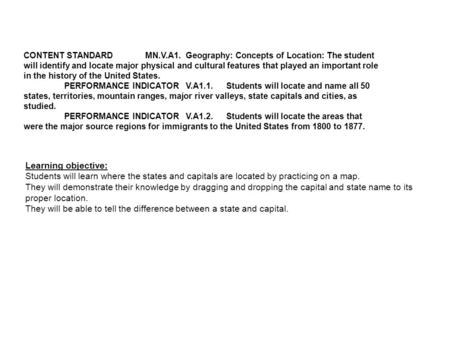 CONTENT STANDARD MN.V.A1. Geography: Concepts of Location: The student will identify and locate major physical and cultural features that played an important.