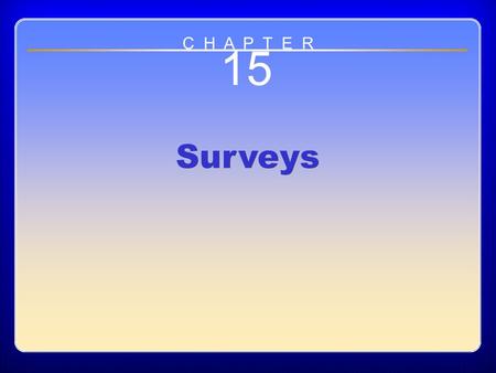 Chapter ?? 15 Surveys C H A P T E R. Chapter Outline The questionnaire The Dephi method The personal interview The normative survey.