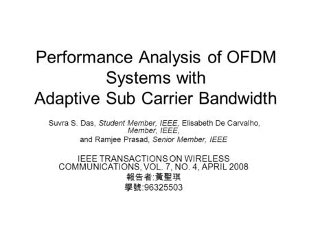 Performance Analysis of OFDM Systems with Adaptive Sub Carrier Bandwidth Suvra S. Das, Student Member, IEEE, Elisabeth De Carvalho, Member, IEEE, and Ramjee.