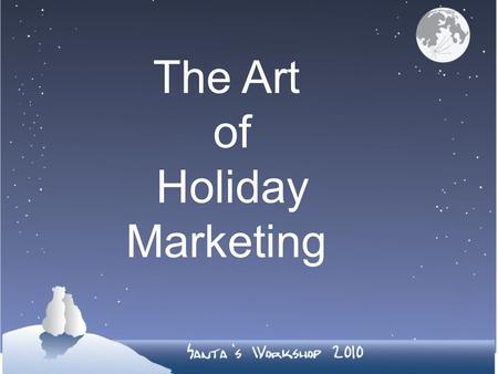 The Art of Holiday Marketing. A Business Within Your Business The average distributor does 35% or more of their business in the fourth quarter of the.