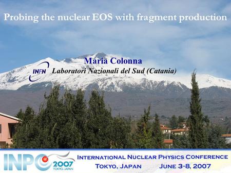 Probing the nuclear EOS with fragment production Maria Colonna Laboratori Nazionali del Sud (Catania)