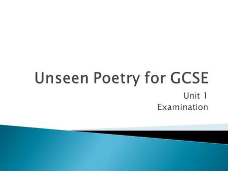 Unit 1 Examination. AO1  Respond to texts critically and imaginatively; select and evaluate relevant textual detail to illustrate and support interpretations.