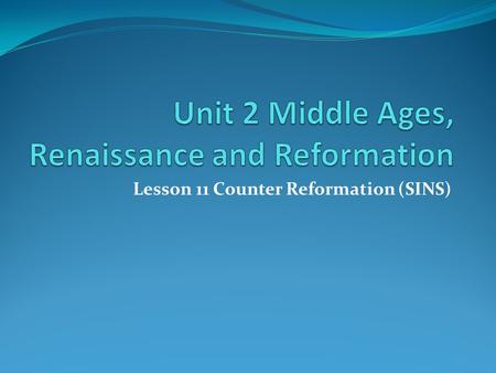 Lesson 11 Counter Reformation (SINS). Counter Reformation (SINS) Learning Target Students can explain the how the Catholic Church countered the effects.