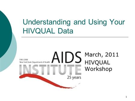 1 Understanding and Using Your HIVQUAL Data March, 2011 HIVQUAL Workshop.